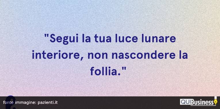 segui la tua luce lunare QuiBusiness citazioni sull'autostima