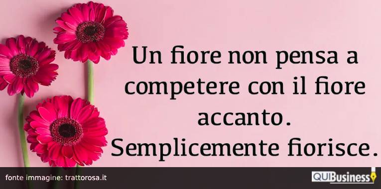 un fiore non compete QuiBusiness frasi sull'amor proprio